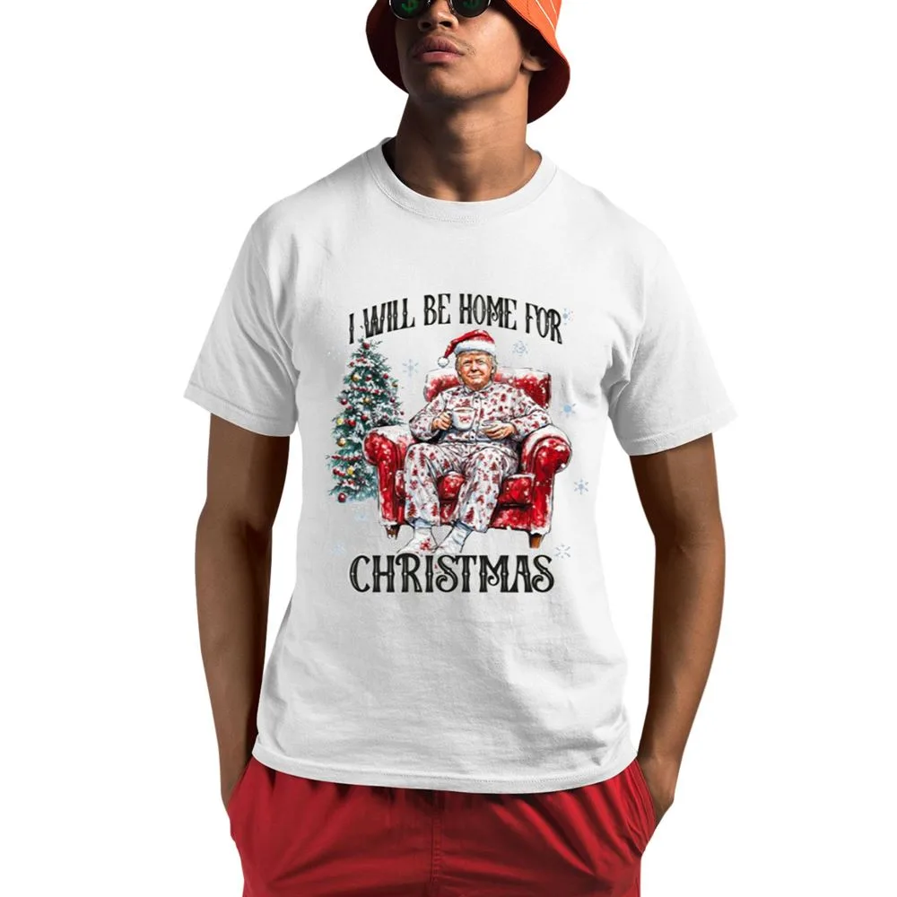 I Will Be Home For Christmas Trump Shirt